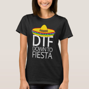 Dtf Down To Fiesta Cinco De Mayo Men Women T-Shirt