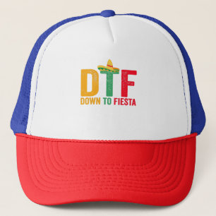 DTF Down To Fiesta Funny Cinco De Mayo Holiday Trucker Hat