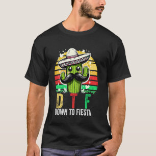 DTF DOWN TO FIESTA Mexican Cinco De Mayo T-Shirt