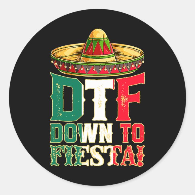 DTF Down To Fiesta Mexico Cinco de Mayo Men Mexica Classic Round Sticker (Front)