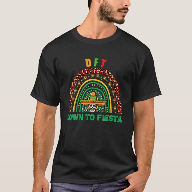 DTF Down To Fiesta Rainbow Cinco De Mayo Party Mex T-Shirt (Front)