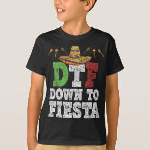 Dtf Down To Fiesta Shirt Funny Cinco De Mayo Mexic