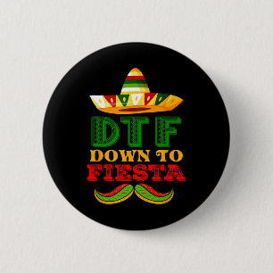 Dtf Down To Fiesta Shirt Funny Cinco De Mayo Mexic 6 Cm Round Badge