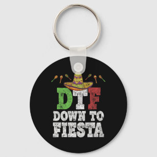 Dtf Down To Fiesta Shirt Funny Cinco De Mayo Mexic Key Ring