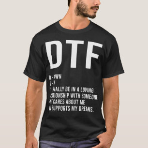 DTF Down To Finally Have A Relationship Boyfriend  T-Shirt
