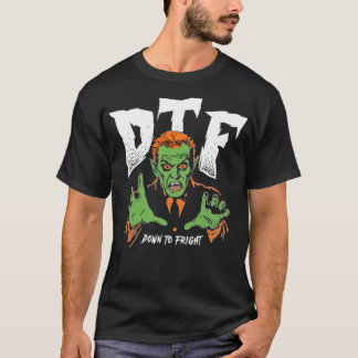 DTF Down to Fright T-Shirt