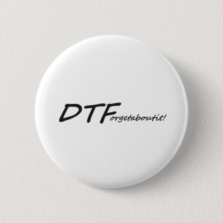 DTForgetaboutit! 6 Cm Round Badge