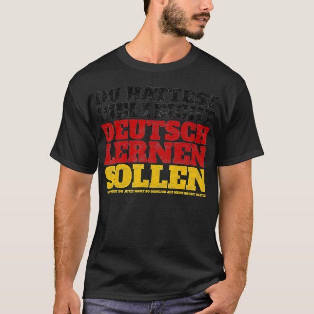 Du httest vielleicht Deutsch lernen sollen German T-Shirt (Front)