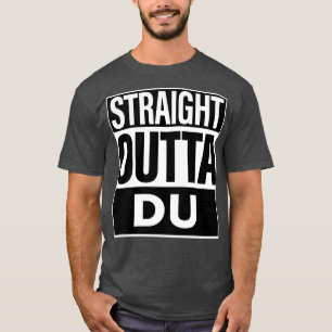 Du Name Straight Outta Du T-Shirt