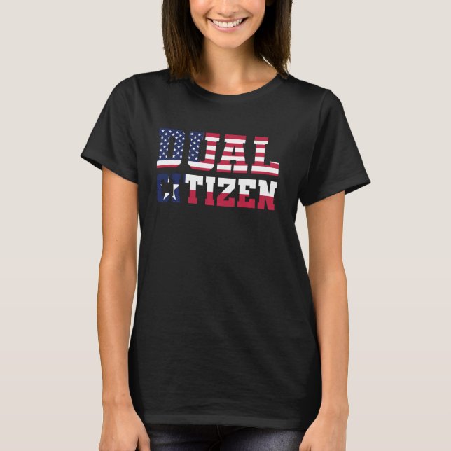 Dual Citizen Texan Funny Texas Lone Star State T-Shirt (Front)