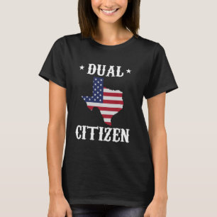 Dual Citizen Texas Funny Texan Lone Star State T-Shirt