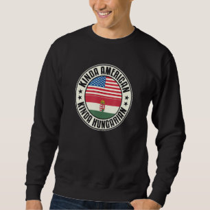 Dual Citizenship American Hungarian Hungary Usa Fl Sweatshirt