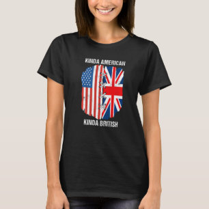 Dual Citizenship UK USA Kinda American Kinda Briti T-Shirt