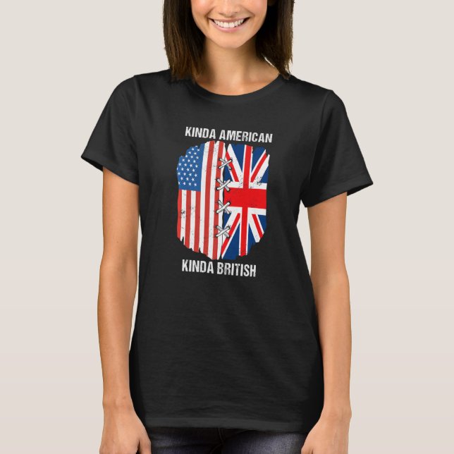 Dual Citizenship UK USA Kinda American Kinda Briti T-Shirt (Front)
