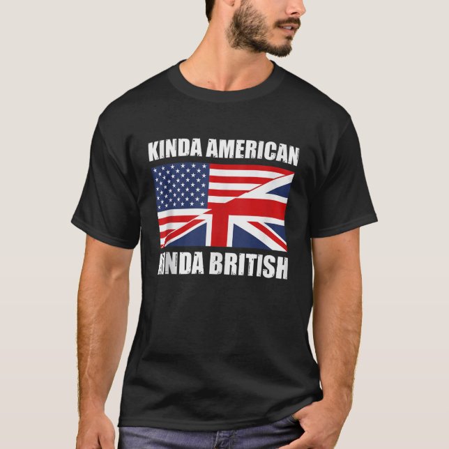 Dual Citizenship UK USA Kinda American Kinda Briti T-Shirt (Front)