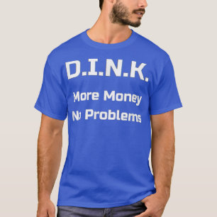 Dual Income No Kids More Money No Problems TeeFunn T-Shirt