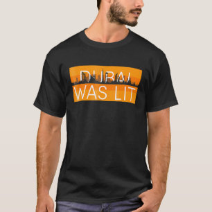 Dubai Was Lit Trip City T-Shirt