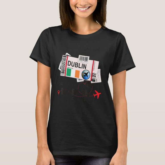 Dublin Girl  Dublin Boarding Pass  Dublin T-Shirt (Front)