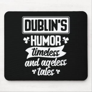Dublins Humour Timeless Ageless Beer St Patrick Da Mouse Mat