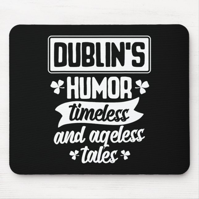 Dublins Humour Timeless Ageless Beer St Patrick Da Mouse Mat (Front)