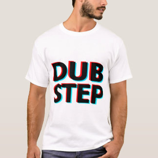Dubstep 3D text dub step T-Shirt