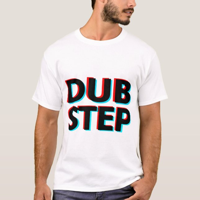 Dubstep 3D text dub step T-Shirt (Front)