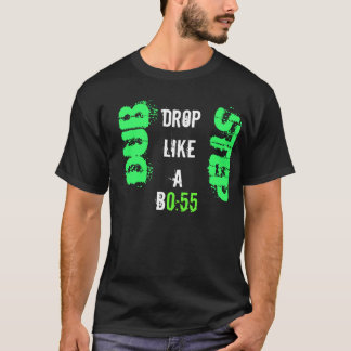 Dubstep Drop like a boss tshirt