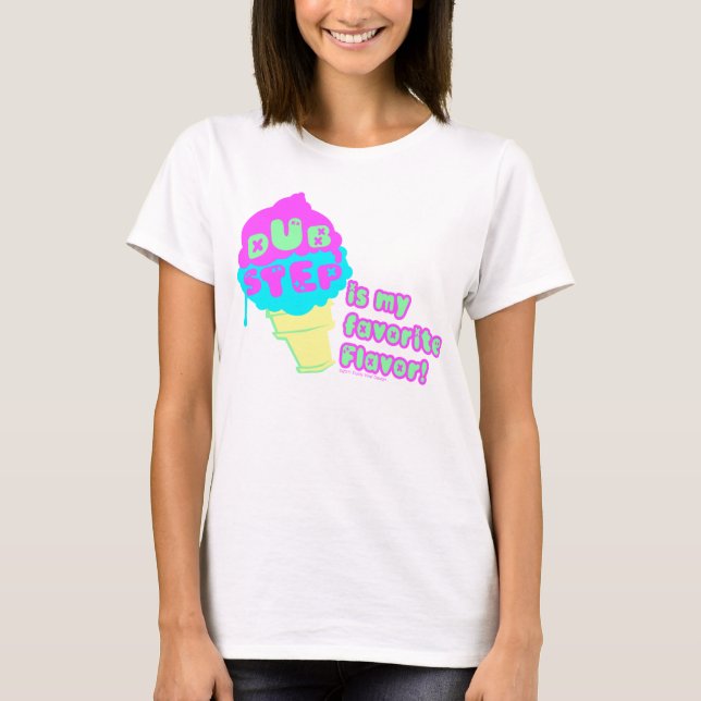 Dubstep is my Favourite flavour T-Shirt (Front)