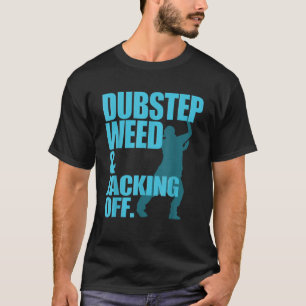 Dubstep Weed And Jacking Off  T-Shirt