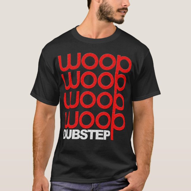 Dubstep Woop Woop Woop Woop Woop T-Shirt (Front)