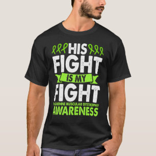 Duchenne Muscular Dystrophy Awareness His Fight Is T-Shirt