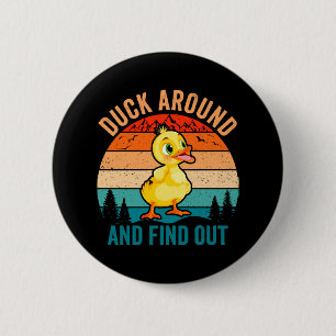 Duck Around And Find Out 6 Cm Round Badge