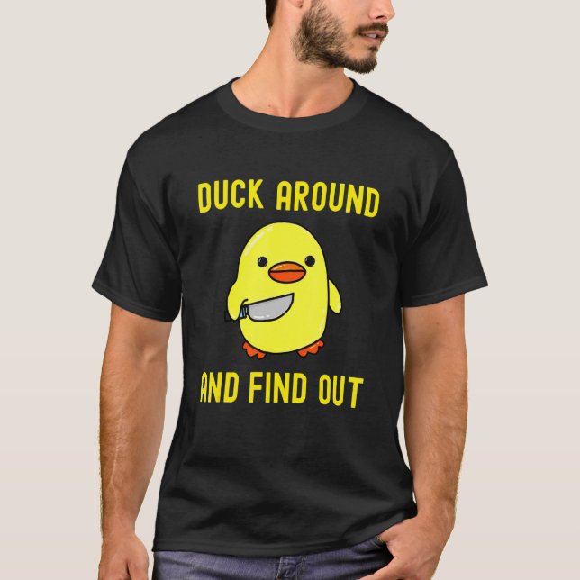 Duck Around And Find Out   Duck Memes With Knife T-Shirt (Front)