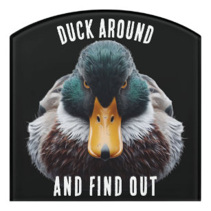 Duck Around and Find Out Fun Mad Duck Door Sign