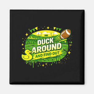 Duck Around And Find Out Funny Sarcastic Humourous Magnet