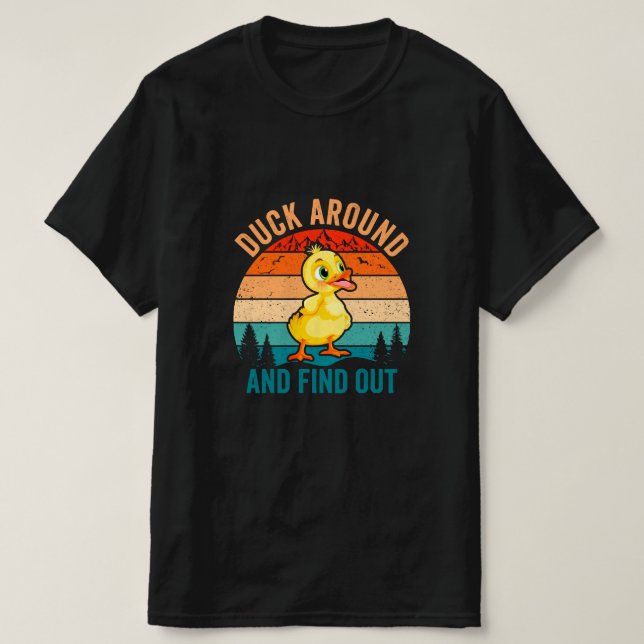 Duck Around And Find Out T-Shirt (Design Front)