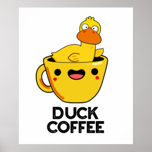 Duck Coffee Funny Drink Pun  Poster
