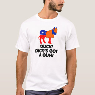 Duck!  Dick's Got A Gun! T-Shirt