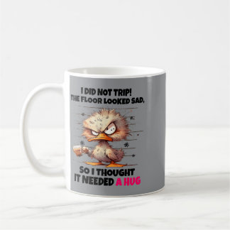 Duck Did Not Trip The Floor Looked Sad Thought Nee Coffee Mug