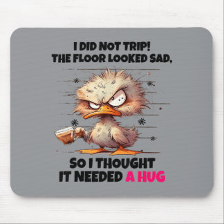 Duck Did Not Trip The Floor Looked Sad Thought Nee Mouse Mat