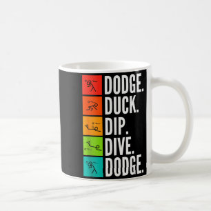 Duck Dip Dive I Ball Games I Funny Dodgeball  Coffee Mug