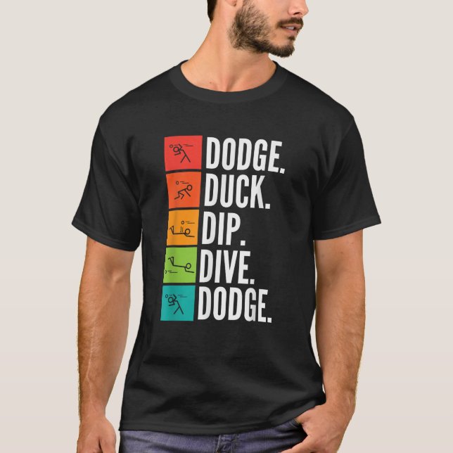 Duck Dip Dive I Ball Games I Funny Dodgeball  T-Shirt (Front)