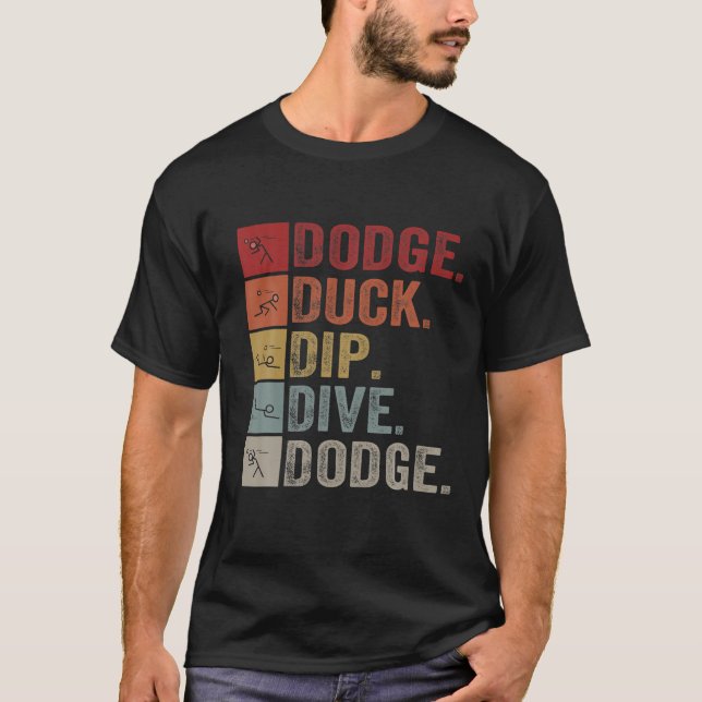 Duck Dip Dive I Ball Games I Funny Dodgeball T-Shirt (Front)