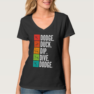 Duck Dip Dive I Ball Games I Funny Dodgeball T-Shirt