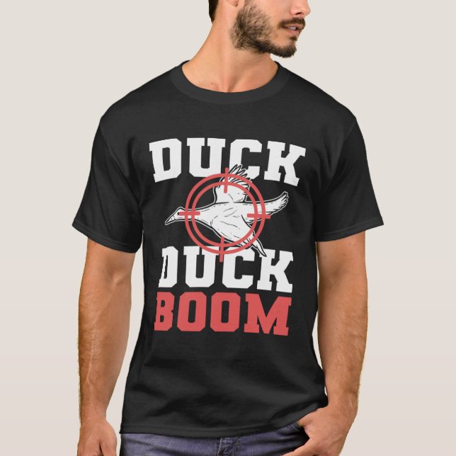 Duck Duck Boom Duck Hunting Hunter T-Shirt (Front)