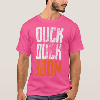 Duck Duck Boom Hunting Camping Hiking Nature - T-Shirt