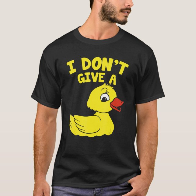 Duck  Ducks I Don't Give A Duck T-Shirt (Front)