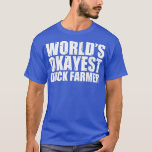 Duck Farmer World's Okayest Funny  T-Shirt