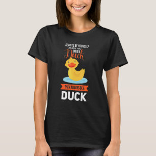 duck human saying quote illustration design T-Shirt