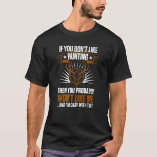 Duck Hunters If You Don't Like Hunting You Won't L T-Shirt